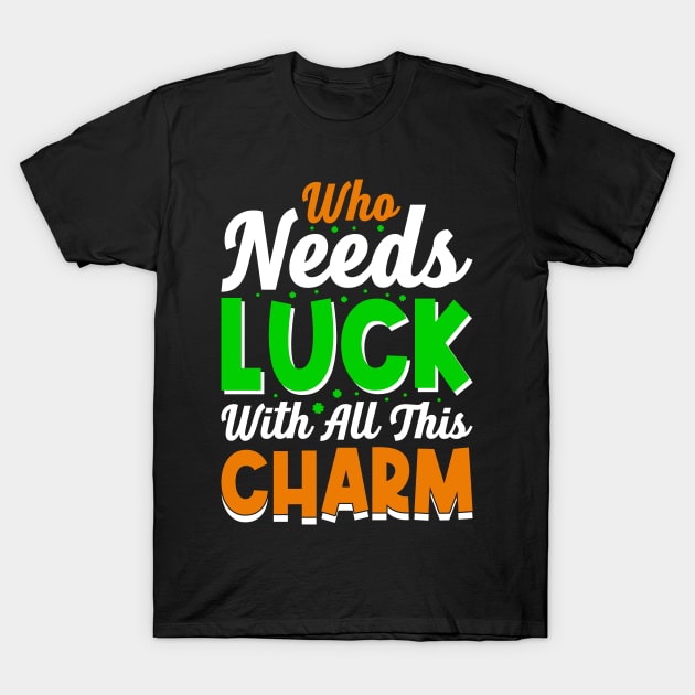 Who needs luck with all this charm T-Shirt by Fun Planet